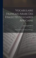 Vocabulaire Français-Arabe Des Dialectes Vulgaires Africains