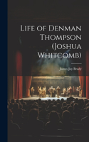 Life of Denman Thompson (Joshua Whitcomb)
