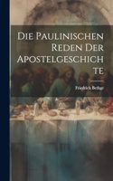Die Paulinischen Reden der Apostelgeschichte