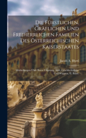 Die Fürstlichen, Gräflichen Und Freiherrlichen Familien Des Österreichischen Kaiserstaates