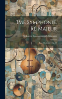 3Me Symphonie, Ré Majeur: Pour Orchestre: Op. 33