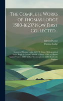 Complete Works of Thomas Lodge 1580-1623? Now First Collected...