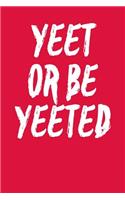 Yeet Or Be Yeeted