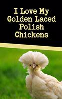 I Love My Golden Laced Polish Chickens: This backyard chicken notebook or journal makes a great gift for pet chicken hobbyists, farmers or any EGGTIVIST.