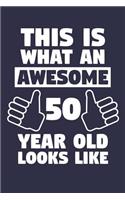 Blank Lined Journal, Notebook, Diary, Planner - This Is What An Awesome 50 Year Old Looks Like - 50th Birthday Gift