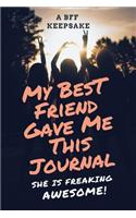 A BFF Keepsake My Best Friend Gave Me This Journal She is Freaking Awesome