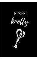 Let's Get Knotty