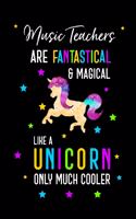 Music Teachers Are Fantastical & Magical Like A Unicorn Only Much Cooler