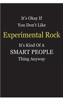 It's Okay If You Don't Like Experimental Rock It's Kind Of A Smart People Thing Anyway: Blank Lined Notebook Journal Gift Idea