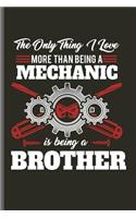 The only thing I love more than being a Mechanic is being a Brother