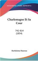 Charlemagne Et Sa Cour: 742-814 (1854)