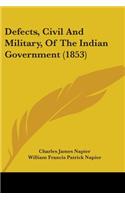 Defects, Civil And Military, Of The Indian Government (1853)