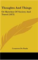 Thoughts And Things: Or Sketches Of Society And Travel (1873)