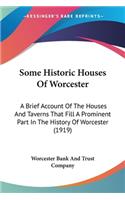 Some Historic Houses Of Worcester