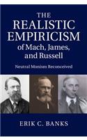 The Realistic Empiricism of Mach, James, and Russell