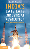 India's Late, Late Industrial Revolution