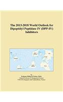 The 2013-2018 World Outlook for Dipeptidyl Peptidase IV (Dpp-IV) Inhibitors