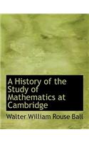 A History of the Study of Mathematics at Cambridge