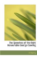 The Speeches of the Right Honourable George Canning