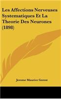 Les Affections Nerveuses Systematiques Et La Theorie Des Neurones (1898)