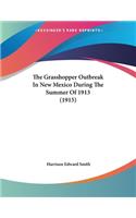 The Grasshopper Outbreak In New Mexico During The Summer Of 1913 (1915)