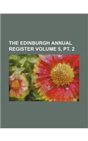 The Edinburgh Annual Register Volume 5, PT. 2