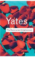 The Rosicrucian Enlightenment: (Routledge Classics)