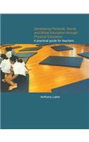Developing Personal, Social and Moral Education through Physical Education