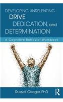 Developing Unrelenting Drive, Dedication, and Determination