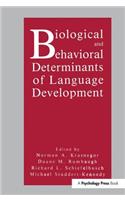 Biological and Behavioral Determinants of Language Development