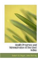 Health Progress and Administration in the West Indies