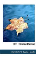 Une Derni Ne Passion