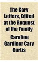 The Cary Letters, Edited at the Request of the Family: (English)