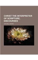 Christ the Interpreter of Scripture, Discourses: (English)