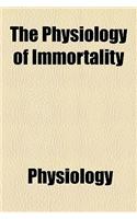 The Physiology of Immortality