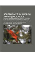Screenplays by Andrew Davies (Book Guide): House of Cards, Pride and Prejudice, Little Dorrit, Bleak House, Doctor Zhivago, the Line of Beauty(English)