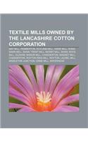 Textile Mills Owned by the Lancashire Cotton Corporation: May Mill, Pemberton, Rutland Mill, Hawk Mill, Shaw, Dawn Mill, Shaw, Trent Mill(English)