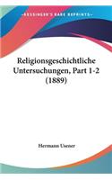 Religionsgeschichtliche Untersuchungen, Part 1-2 (1889): (German)