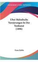 Uber Melodische Verzierungen In Der Tonkunst (1896): (German)
