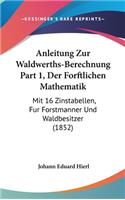 Anleitung Zur Waldwerths-Berechnung Part 1, Der Forftlichen Mathematik