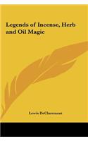 Legends of Incense, Herb and Oil Magic