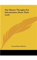 Our Master Thoughts for Salvationists about Their Lord