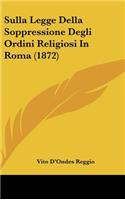 Sulla Legge Della Soppressione Degli Ordini Religiosi in Roma (1872)