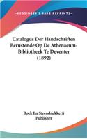 Catalogus Der Handschriften Berustende Op de Athenaeum-Bibliotheek Te Deventer (1892)
