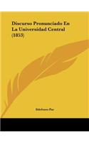 Discurso Pronunciado En La Universidad Central (1853)