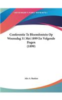 Conferentie Te Bloemfontein Op Woensdag 31 Mei 1899 En Volgende Dagen (1899)