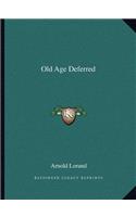 Old Age Deferred