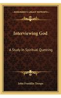 Interviewing God