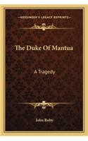 Duke Of Mantua: A Tragedy