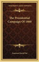The Presidential Campaign Of 1860